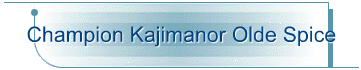 Champion Kajimanor Olde Spice